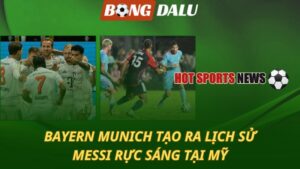 Bayern Munich tạo ra lịch sử