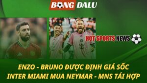 Enzo và Bruno được định giá sốc