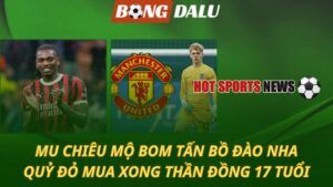 MU chiêu mộ bom tấn Bồ Đào Nha
