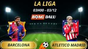 Soi Kèo Nhà Cái Barcelona – Atletico Madrid: 03h00 – 03/12/2025 – La Liga