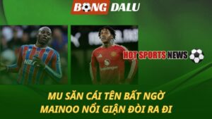 MU săn cái tên bất ngờ – Mainoo nổi giận đòi ra đi