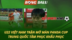 U22 Việt Nam trận mở màn Panda Cup