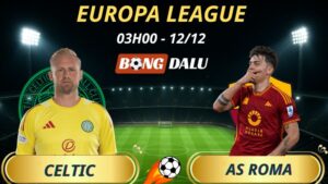 Soi Kèo Nhà Cái Celtic – AS Roma: 03h00 – 12/12/2025 – Europa League