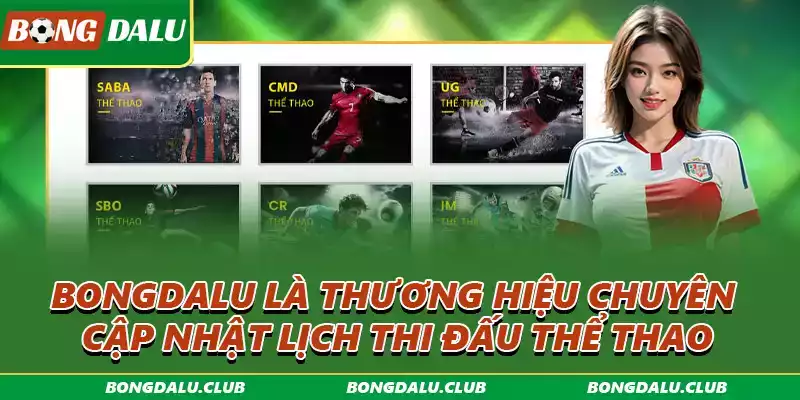 Bongdalu là thương hiệu chuyên cập nhật lịch thi đấu thể thao