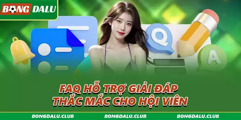 FAQ hỗ trợ giải đáp thắc mắc cho hội viên